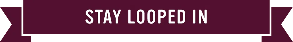 Stay Looped In